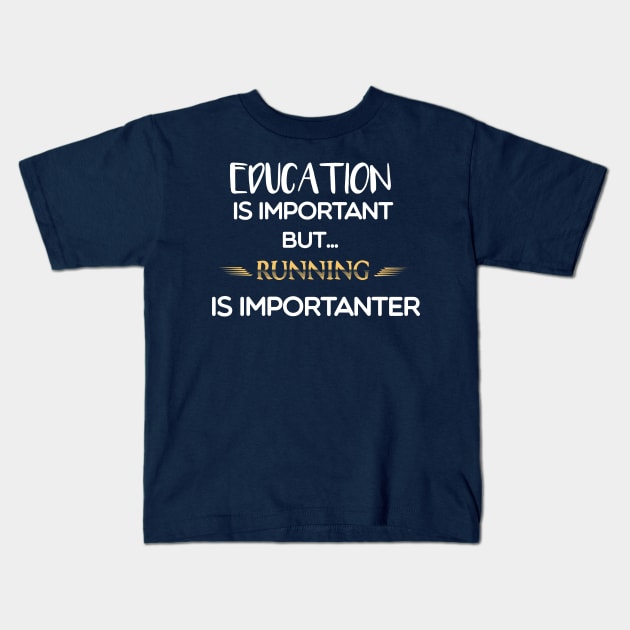 Education Is Important But Running Is Importanter #running Kids T-Shirt by MyArtCornerShop